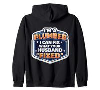 I'm A Plumber I Can Fix What Your Husband Fixed Funny Quote Zip Hoodie