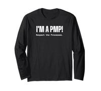 I'm A PMP! Respect the Processes Gift for Project Manager Long Sleeve T-Shirt