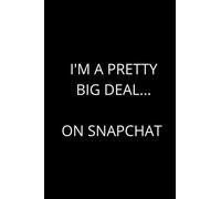 I'm a pretty big deal... on Snapchat: Cute Social Media Notebook, Perfect Gift Idea For Snapchat Fan