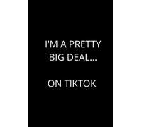 I'm a pretty big deal... on TikTok: Cute Social Media Fan Notebook, Perfect Gift Idea For TikToker