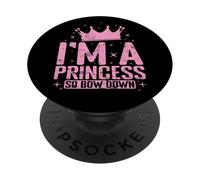I'm a Princess so bow down PopSockets Adhesive PopGrip