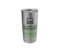 I'm A Programmer We Don't Stop When We're Tired Programmer Stainless Steel Insulated Tumbler