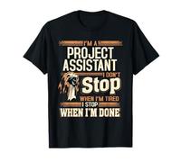 I'm A Project Assistant I Don't Stop T-Shirt