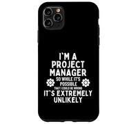 I'm a Project Manager So I might Be Wrong But It's Unlikely Case for iPhone 11 Pro Max