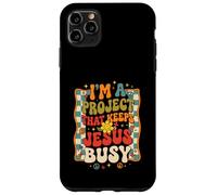 I'm A Project That Keeps Jesus Busy Funny Christian Case for iPhone 11 Pro Max