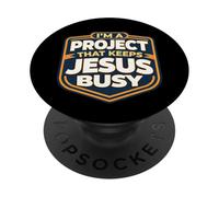 I'm A Project That Keeps Jesus Busy Funny Christian Christ PopSockets Adhesive PopGrip