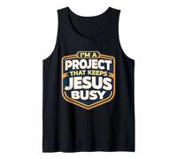I'm A Project that Keeps Jesus Busy Funny Christian Christ Tank Top