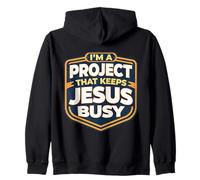 I'm A Project That Keeps Jesus Busy Funny Christian Christ Zip Hoodie