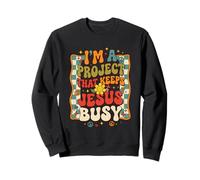 I'm A Project That Keeps Jesus Busy Funny Christian Sweatshirt