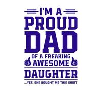 I'm a Proud dad of a Freaking Awesome Daughter yes she Bought me This Vinyl Art Sticker 57.6x83.5cm Removable Without Leaving Glue DarkBlue