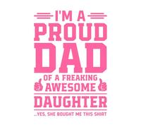 I'm a Proud dad of a Freaking Awesome Daughter yes she Bought me This Vinyl Wall Decals 36x52.2cm Easy Installation Pink
