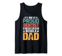 I'm A Proud Dentist Being A Dad Funny Fathers Tank Top