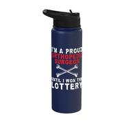 I'm a Proud Orthopedic Surgeon. Until I Won The Lottery Stainless Steel Insulated Water Bottle