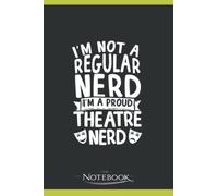 Im A Proud Theatre Nerd Notebook: Matte Finish Cover| Planner 6 x 9 Inch 120 Lined Notes| Gift for All Ages All Genders