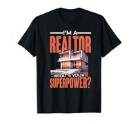 I'm A Real Estate Agent What's Your Superpower? T-Shirt