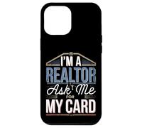 I'm A Realtor Ask Me For My Card Real Estate Work -- Case for iPhone 12 Pro Max