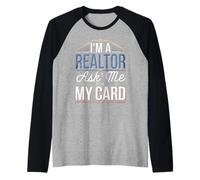I'm A Realtor Ask Me For My Card Real Estate Work -- Raglan Baseball Tee