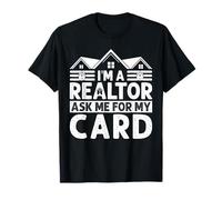 I'm A Realtor Ask me for My Card T-Shirt