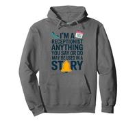 I'm A Receptionist Anything You Say Or Do, Reception Pullover Hoodie