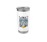 I'm A Receptionist Anything You Say Or Do, Reception Stainless Steel Insulated Tumbler