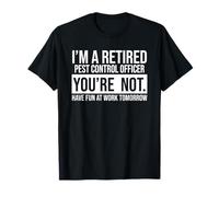 I'M A RETIRED PEST CONTROL OFFICER YOU ARE NOT RETIREMENT T-Shirt