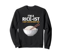 I'M A Rice-Ist I Can't Live Without Rice Filipino Saying Sweatshirt