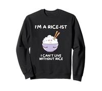 I'm A Rice-ist Sweatshirt