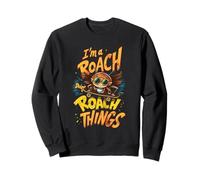 I'm A Roach Doing A Roach Things Funny Saying Meme Sweatshirt