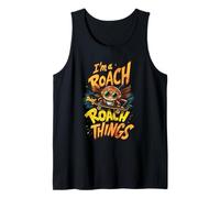 I'm A Roach Doing A Roach Things Funny Saying Meme Tank Top