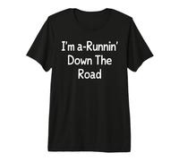 I'm a-Runnin' Down The Road Premium T-Shirt