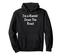 I'm a-Runnin' Down The Road Pullover Hoodie