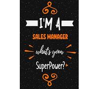 I'm a Sales Manager what's your superpower? Notebook Gift: Funny Blank Lined Journal / Journal Gift, Diary and Notebook for Thoughts (120 pages) (6 x 9) (Matte Finish)