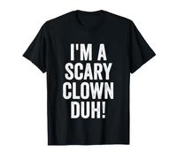 I'm A Scary Clown Duh Halloween Party Costume T-Shirt