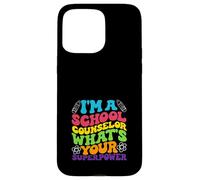 I'm A School Counselor What's Your Superpower Case for iPhone 15 Pro Max