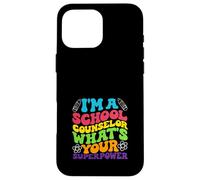 I'm A School Counselor What's Your Superpower Case for iPhone 16 Pro Max