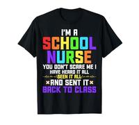 I'm A School Nurse You Don't Scare Me Have Heard It All Seen T-Shirt
