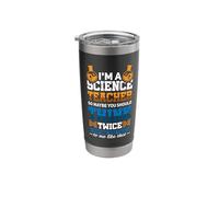 I'm a Science Teacher so Maybe You Should Think Twice Stainless Steel Insulated Tumbler