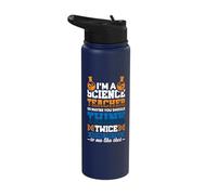 I'm a Science Teacher so Maybe You Should Think Twice Stainless Steel Insulated Water Bottle