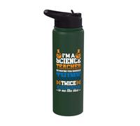 I'm a Science Teacher so Maybe You Should Think Twice Stainless Steel Insulated Water Bottle