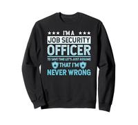 I'm A Security Officer Never Wrong Always Right Sweatshirt
