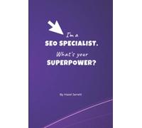I'm a SEO specialist. What's your superpower?: The ideal SEO notebook for SEO specialists, managers, consultants and digital marketers to write important notes.