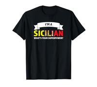 I'm a Sicilian what's your superpower? Sicilian T-Shirt