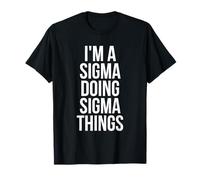 I'm A Sigma Doing Sigma Things Funny Sigma Male Lonely Wolf T-Shirt