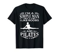 I'm a simple man i like boobs and Pilates funny Pilates gift T-Shirt