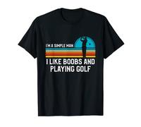 I'm A Simple Man I Like Boobs and Playing Golf T-Shirt