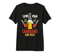 I'm A Simple Man I Like Chainsaws and Beer Premium T-Shirt
