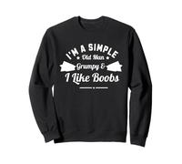 I'm A Simple Old Man I Am Grumpy and I Like Boobs Sweatshirt