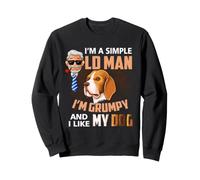 I'm A Simple Old Man I'm Grumpy And I Like My Dog Sweatshirt