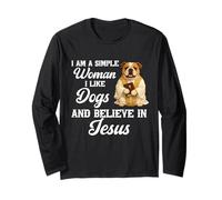 I'm A Simple Woman I Like Dogs and Believe in Jesus Bulldog Long Sleeve T-Shirt