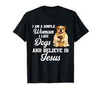 I'm A Simple Woman I Like Dogs and Believe in Jesus Bulldog T-Shirt